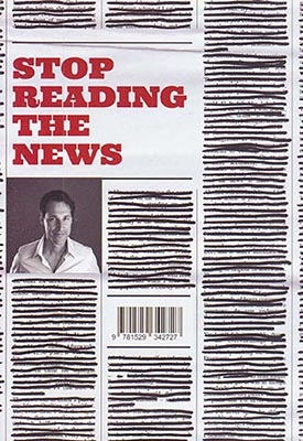 STOP READING THE NEWS