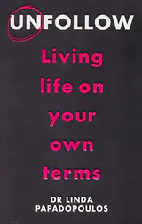 UNFOLLOW LIVING LIFE ON YOUR OWEN TERMS