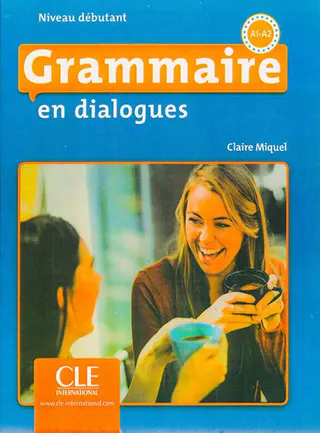 GRAMMAIRE EN DIALOGUES A1.A2