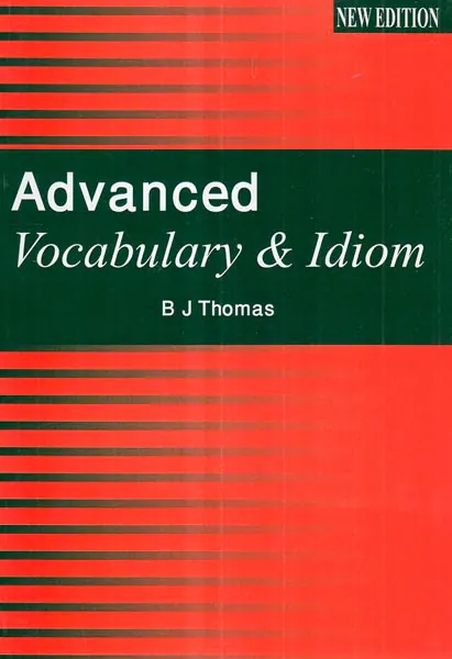 ADVANCED VOCABULARY AND IDIOMS